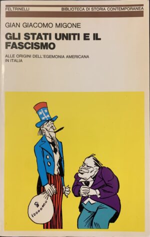 Gian Giacomo Migone - Gli Stati Uniti e il fascismo. Alle origini dell'egemonia americana in Italia   [Feltrinelli, 1980]