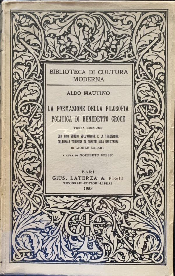 Aldo Mautino - La formazione della filosofia politica di Benedetto Croce   [Laterza, 1953]