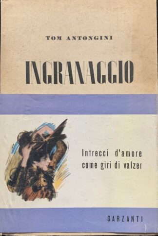 Tom Antongini - Ingranaggio   [Garzanti, 1949]