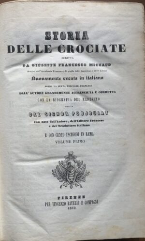 Giuseppe Francesco Michaud - Storia delle crociate. 2 volumi   [Vincenzo Batelli e Compagni Firenze, 1842-1845]