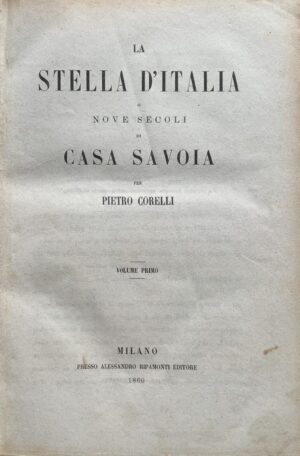 Pietro Corelli - La Stella d'Italia o Nove secoli di Casa Savoia. 5 volumi   [Alessandro Ripamonti Editore Milano, 1860-1862] - immagine 2