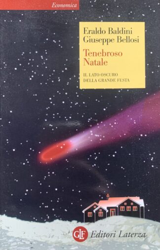 Eraldo Baldini e Giuseppe Bellosi - Tenebroso Natale. Il lato oscuro della grande festa   [Laterza, 2015]