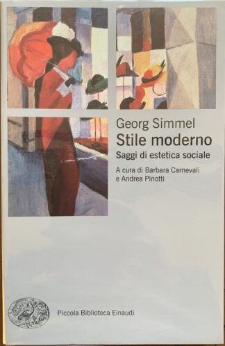 Georg Simmel - Stile moderno. Saggi di estetica sociale   [Einaudi, 2020]