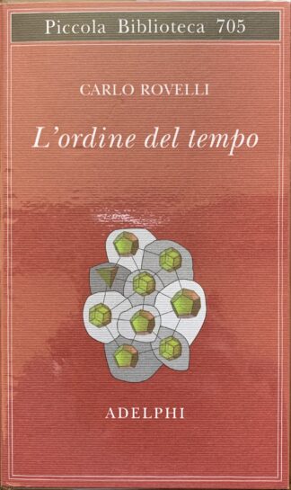 Carlo Rovelli - L'ordine del tempo   [Adelphi, 2021]