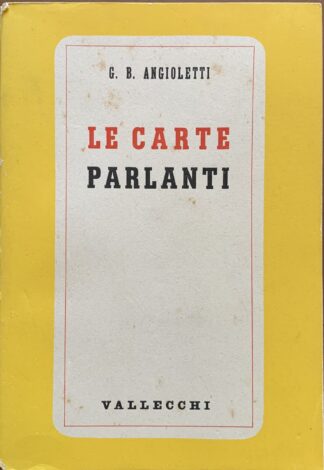 Giovanni Battista Angioletti - Le carte parlanti   [Vallecchi, 1941]