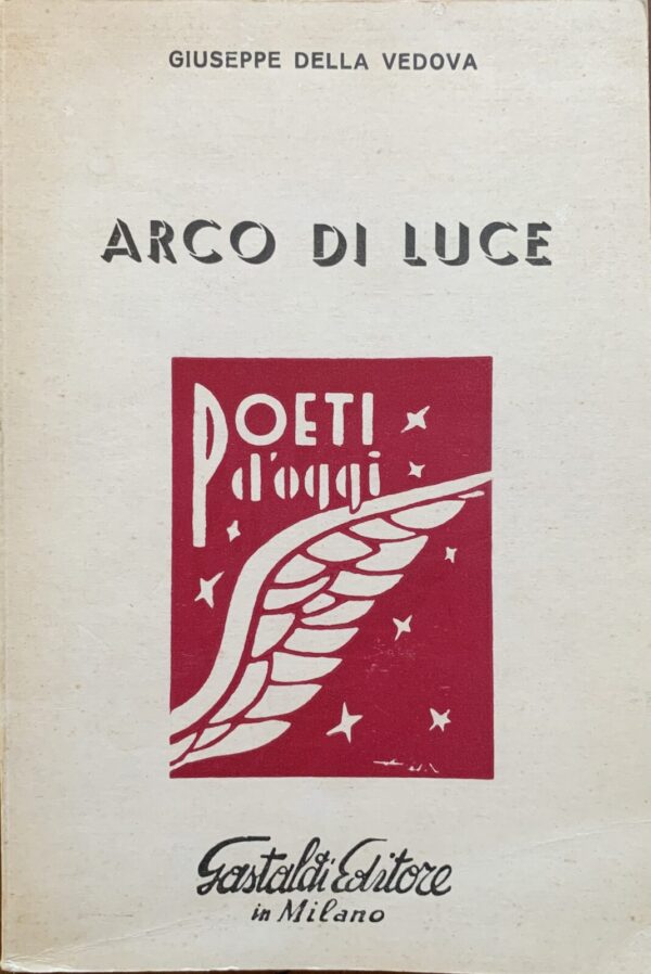 (Autografo) Giuseppe Della Vedova - Arco di luce   [Gastaldi, 1963]