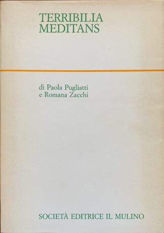 Paola Pugliatti e Romana Zacchi - Terribilia meditans. La coerenze del monologo interiore in Ulysses   [Il Mulino, 1983]