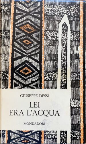 Giuseppe Dessì - Lei era l'acqua   [Mondadori, 1966]