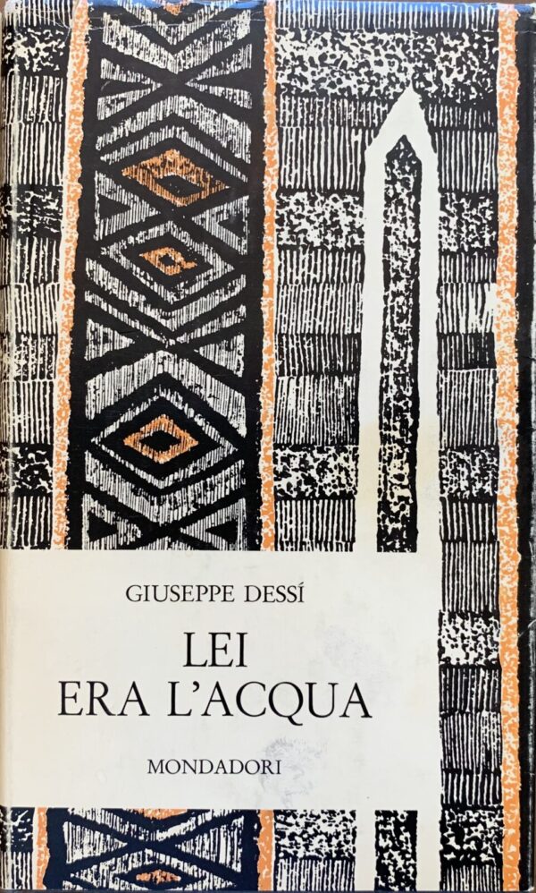Giuseppe Dessì - Lei era l'acqua   [Mondadori, 1966]