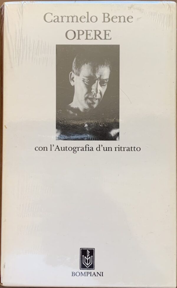 Carmelo Bene - Opere. Con l'Autografia d'un ritratto   [Bompiani, 1995]