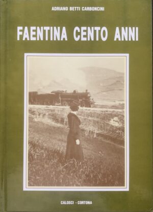 Adriano Betti Carboncini - Faentina cento anni   [Calosci, 1993]