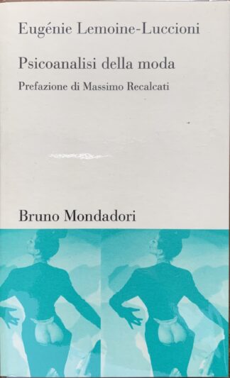 Eugénie Lemoine-Luccioni - Psicoanalisi della moda   [Bruno Mondadori, 2002]