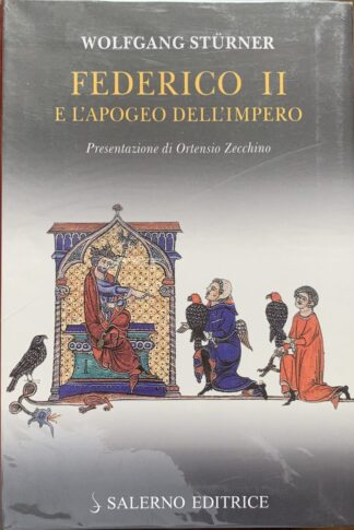 Wolfgang Sturner - Federico II e l'apogeo dell'impero   [Salerno, 2009]
