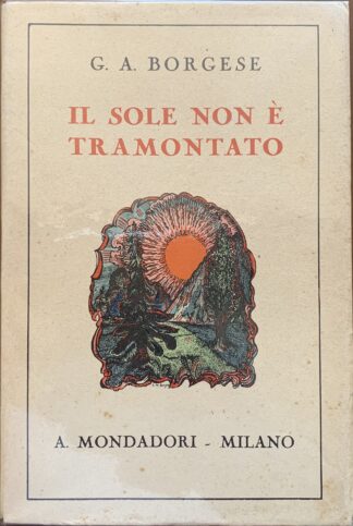 Giuseppe Antonio Borgese - Il sole non è tramontato   [Mondadori, 1929]