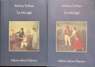 Anthony Trollope - La vita oggi / 2 volumi   [Sellerio, 2011]