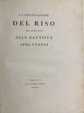 Marchese Gian Battista Spolverini - La coltivazione del riso   [Stamperia Giuliari Verona, 1806]