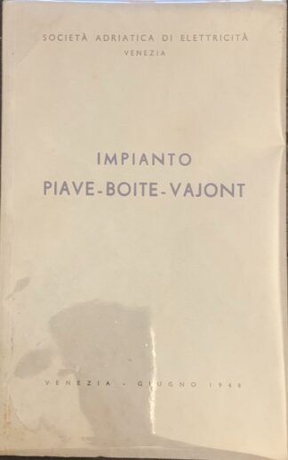 Società Adriatica di Elettricità Venezia - Impianto Piave - Boite - Vajont   [Ufficio Studi Sade, 1948]