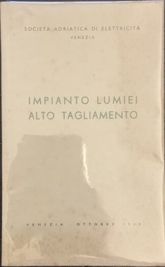 Società Adriatica di Elettricità Venezia - Impianto Lumiei - Alto Tagliamento   [Ufficio Studi Sade, 1948]