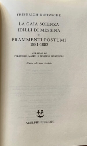 Friedrich Nietzsche - La gaia scienza. Idilli di Messina. Frammenti postumi 1881-1882 [Adelphi, 1991] - immagine 4