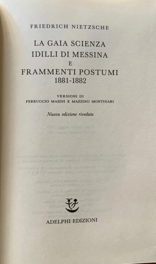 Friedrich Nietzsche - La gaia scienza. Idilli di Messina. Frammenti postumi 1881-1882 [Adelphi, 1991]