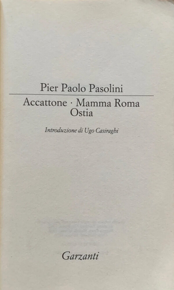 Pier Paolo Pasolini - Accattone. Mamma Roma. Ostia [Garzanti, 1993]
