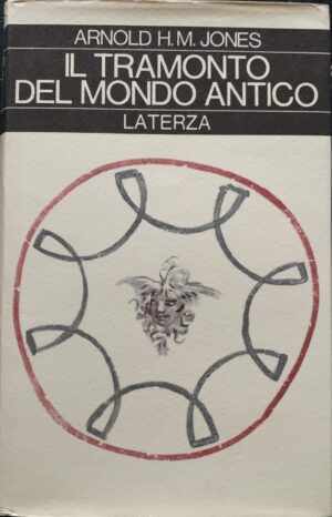 Arnold H. M. Jones - Il tramonto del mondo antico [Laterza, 1972]