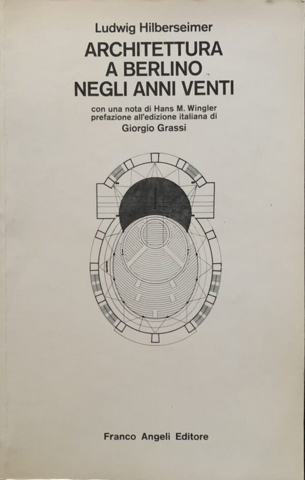 Ludwig Hilberseimer - Architettura a Berlino negli Anni Venti [Franco Angeli, 1979]