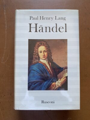 Paul Henry Lang - Handel   [Rusconi, 1985]