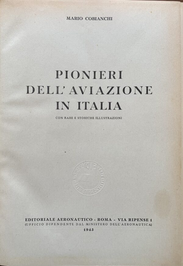 Mario Cobianchi - Pionieri dell'aviazione in Italia   [Editoriale Aeronautico Roma, 1943]