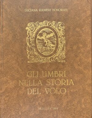 Luciana Ranieri Honorati - Gli Umbri nella storia del volo   [Perugia, 1984]