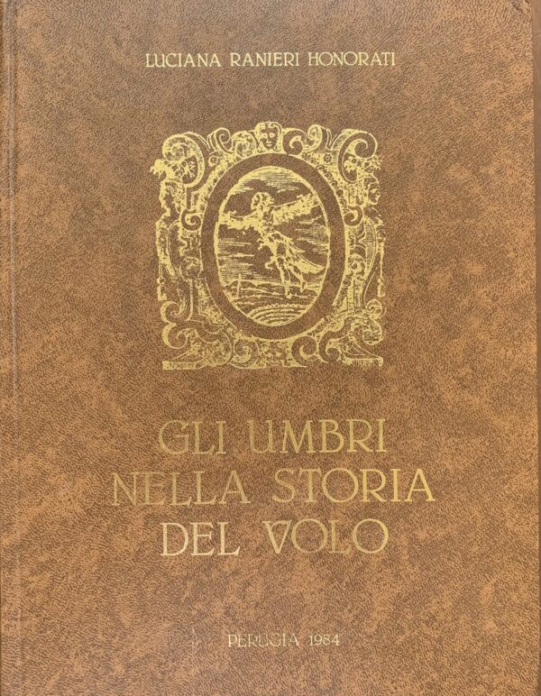 Luciana Ranieri Honorati - Gli Umbri nella storia del volo   [Perugia, 1984]