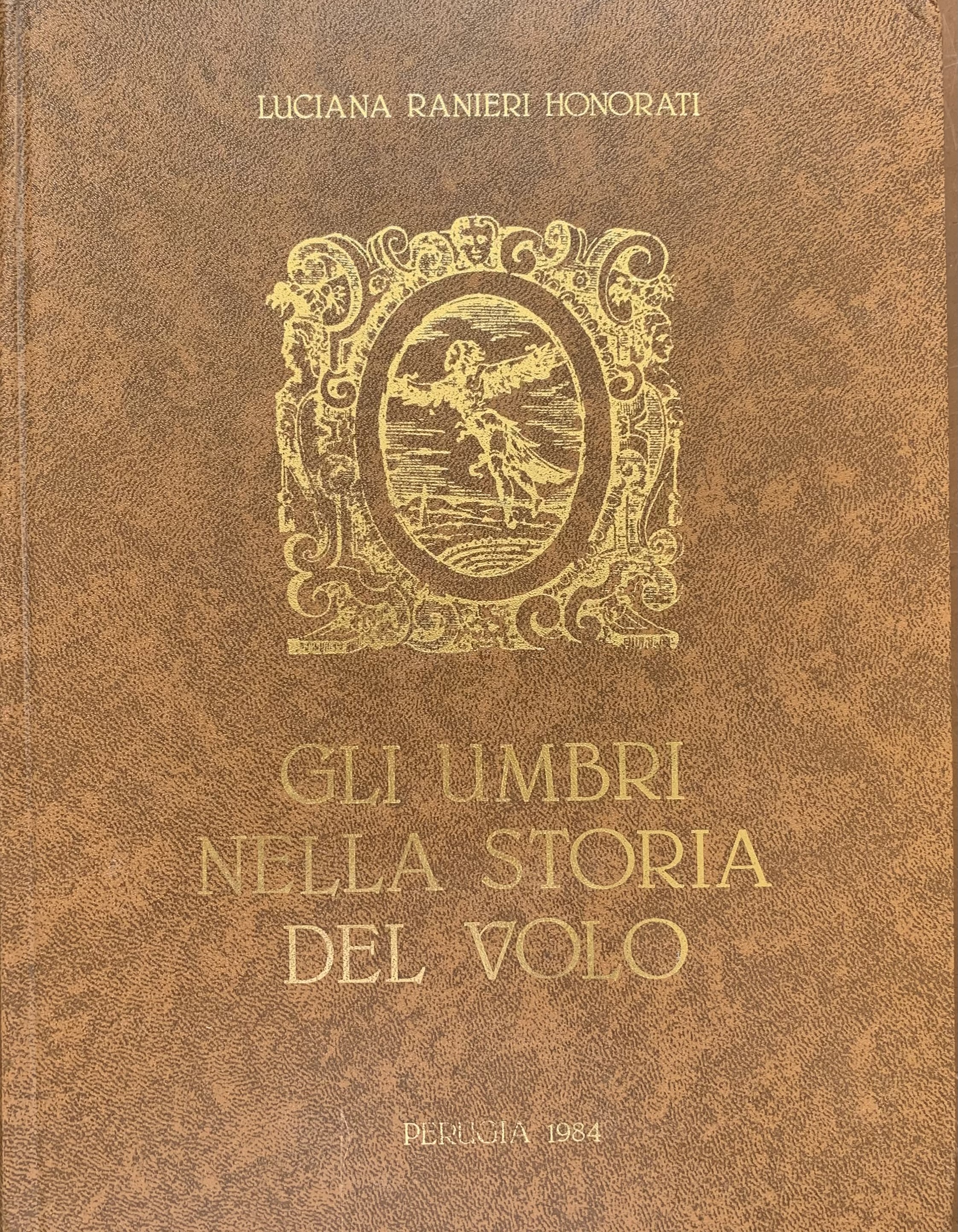 Luciana Ranieri Honorati - Gli Umbri nella storia del volo   [Perugia, 1984] - immagine 1