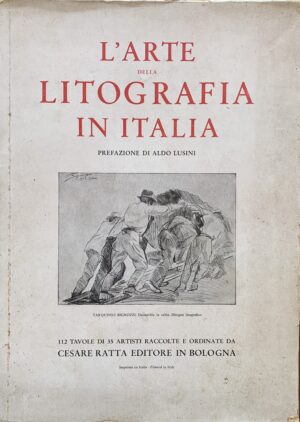 Cesare Ratta - L'arte della litografia in Italia   [Ratta Editore Bologna, 1929]