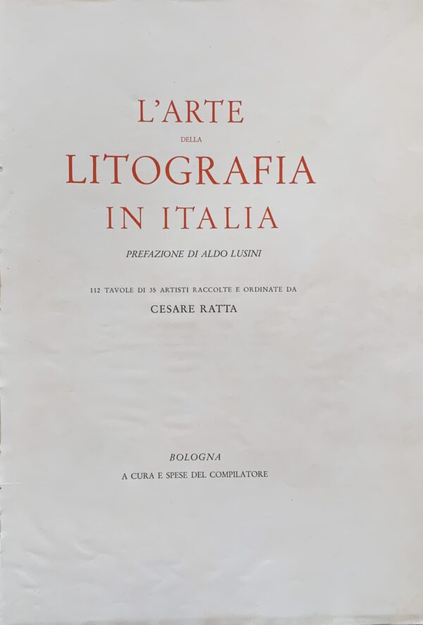 Cesare Ratta - L'arte della litografia in Italia   [Ratta Editore Bologna, 1929]