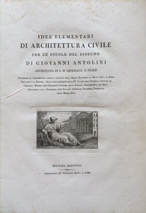 Giovanni Antolini - Idee elementari di architettura civile  [Fratelli Masi Bologna, 1813] e Giovanni Antolini - Le rovine di Veleia   [Società Tipografica Classici Italiani Milano, 1819] - immagine 3