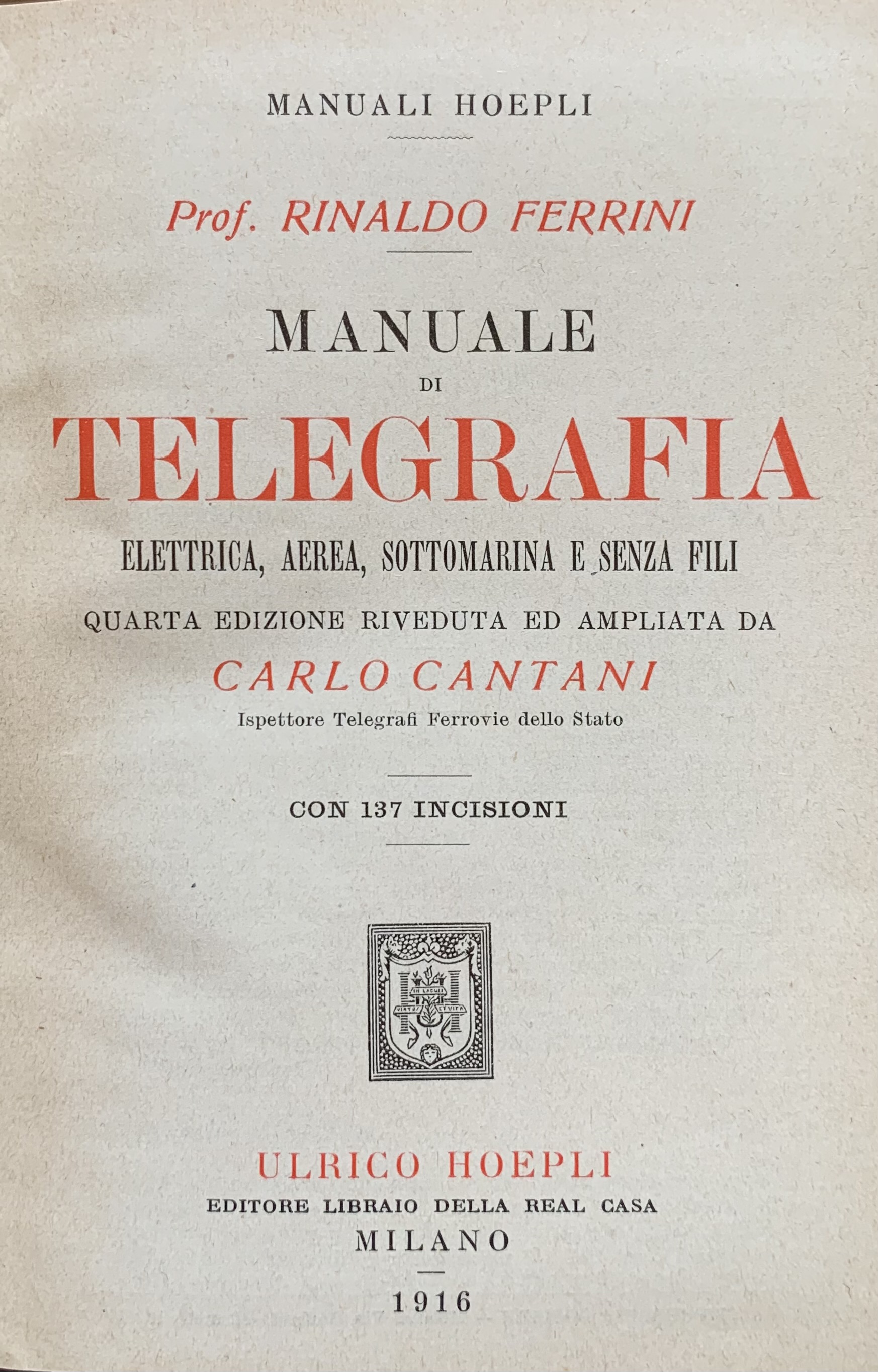 Rinaldo Ferrini e Carlo Cantani - Manuale di telegrafia elettrica, aerea, sottomarina e senza fili   [Hoepli Milano, 1916] - immagine 3