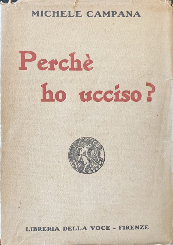 Michele Campana - Perchè ho ucciso?   [Libreria della Voce Firenze, 1918]
