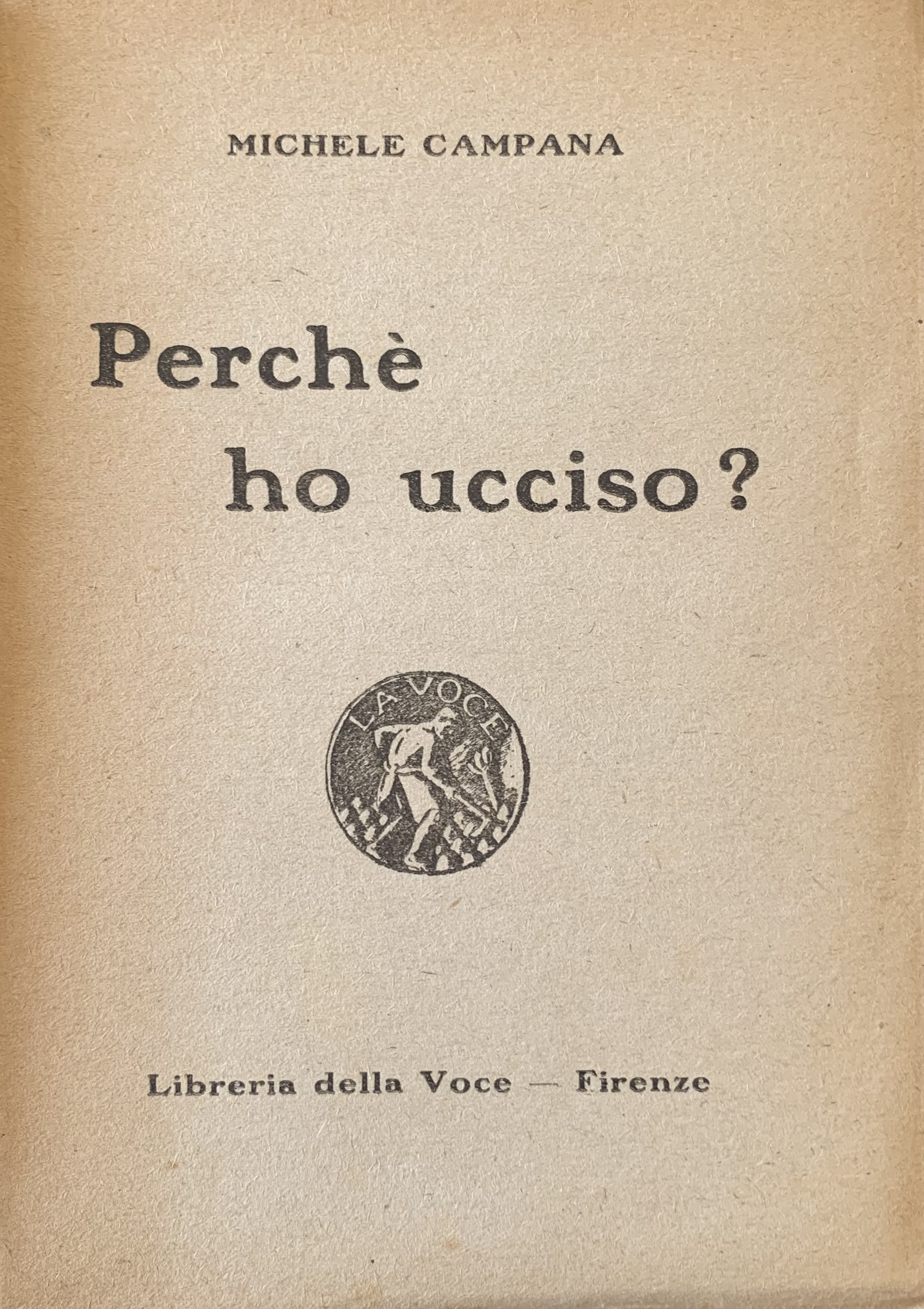 Michele Campana - Perchè ho ucciso?   [Libreria della Voce Firenze, 1918] - immagine 3