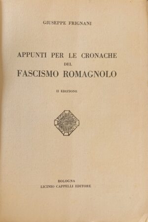 Giuseppe Frignani - Appunti per le cronache del fascismo romagnolo   [Cappelli Bologna, 1934] - immagine 3