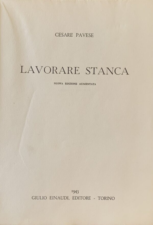 Cesare Pavese - Lavorare stanca   [Einaudi Torino, 1943]