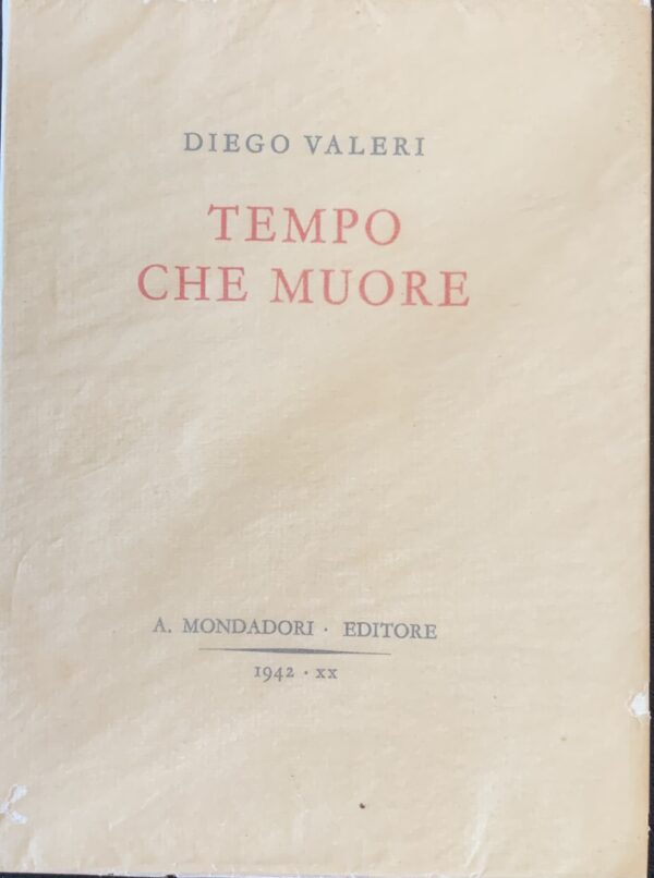 Diego Valeri - Tempo che muore   [Mondadori Milano, 1942]