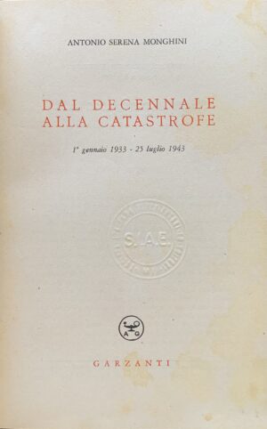 Antonio Serena Monghini - Dal decennale alla catastrofe   [Garzanti Milano, 1953] - immagine 3