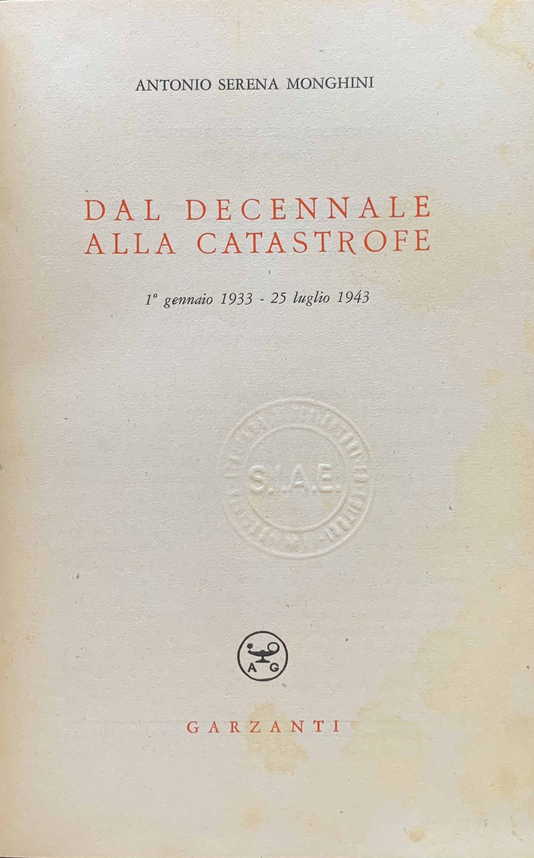 Antonio Serena Monghini - Dal decennale alla catastrofe   [Garzanti Milano, 1953] - immagine 3