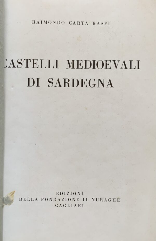 Raimondo Carta Raspi - Castelli medioevali di Sardegna   [Edizioni Il Nuraghe Cagliari, 1933]