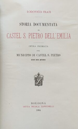Lodovico Frati - Storia documentata di Castel S. Pietro dell'Emilia   [Zanichelli Bologna, 1904] - immagine 3