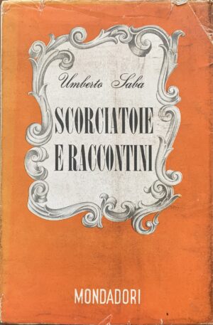 Umberto Saba - Scorciatoie e raccontini   [Mondadori Milano, 1946]