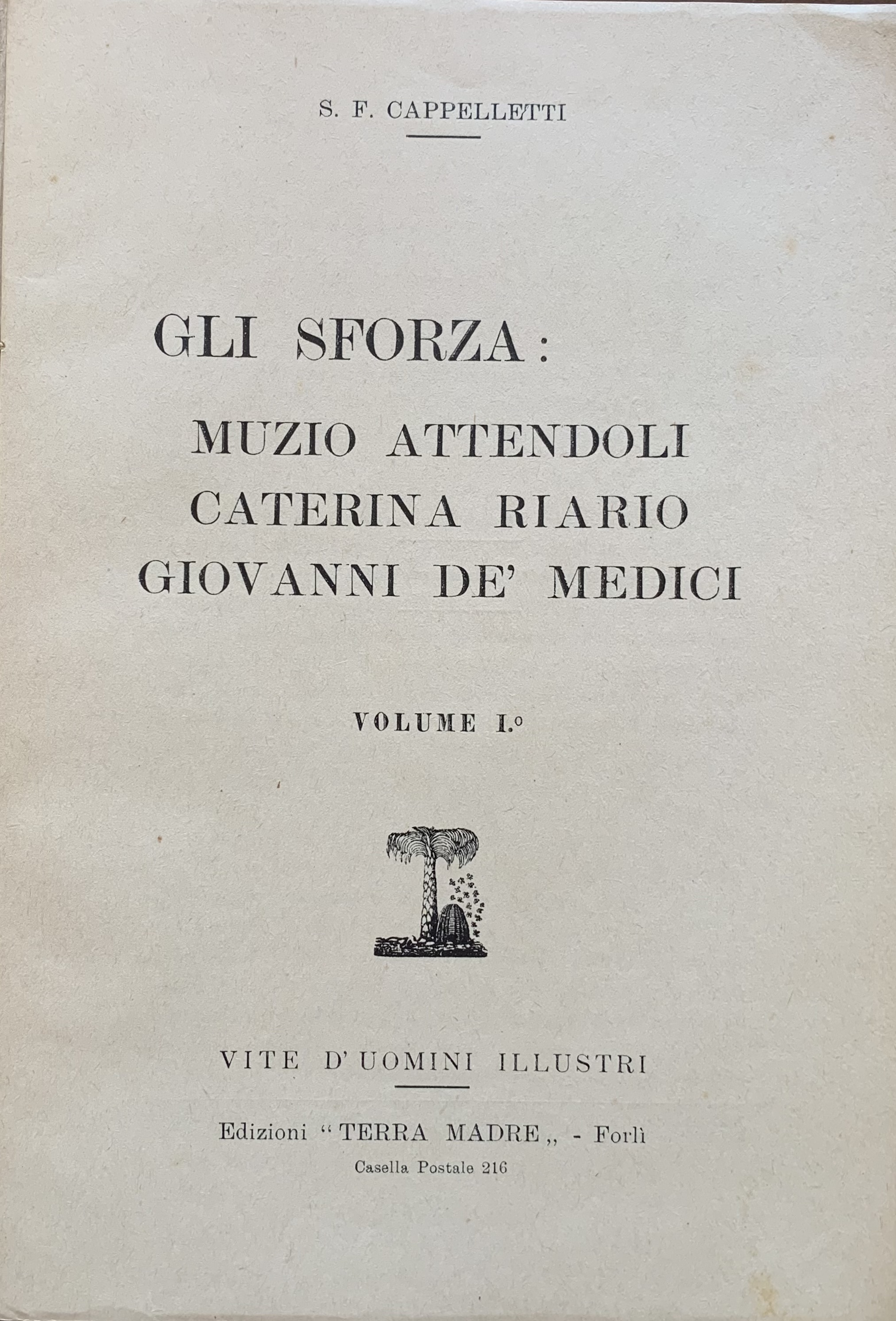 S. F. Cappelletti - Il primo degli Sforza. Vita eroica di Muzio Attendoli Sforza   [Edizioni Terra Madre Forlì, 1941] - immagine 3