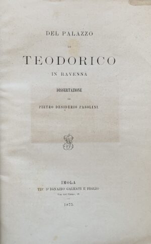 Pietro Desiderio Pasolini - Del palazzo di Teodorico in Ravenna   [Galeati Imola, 1875] - immagine 3