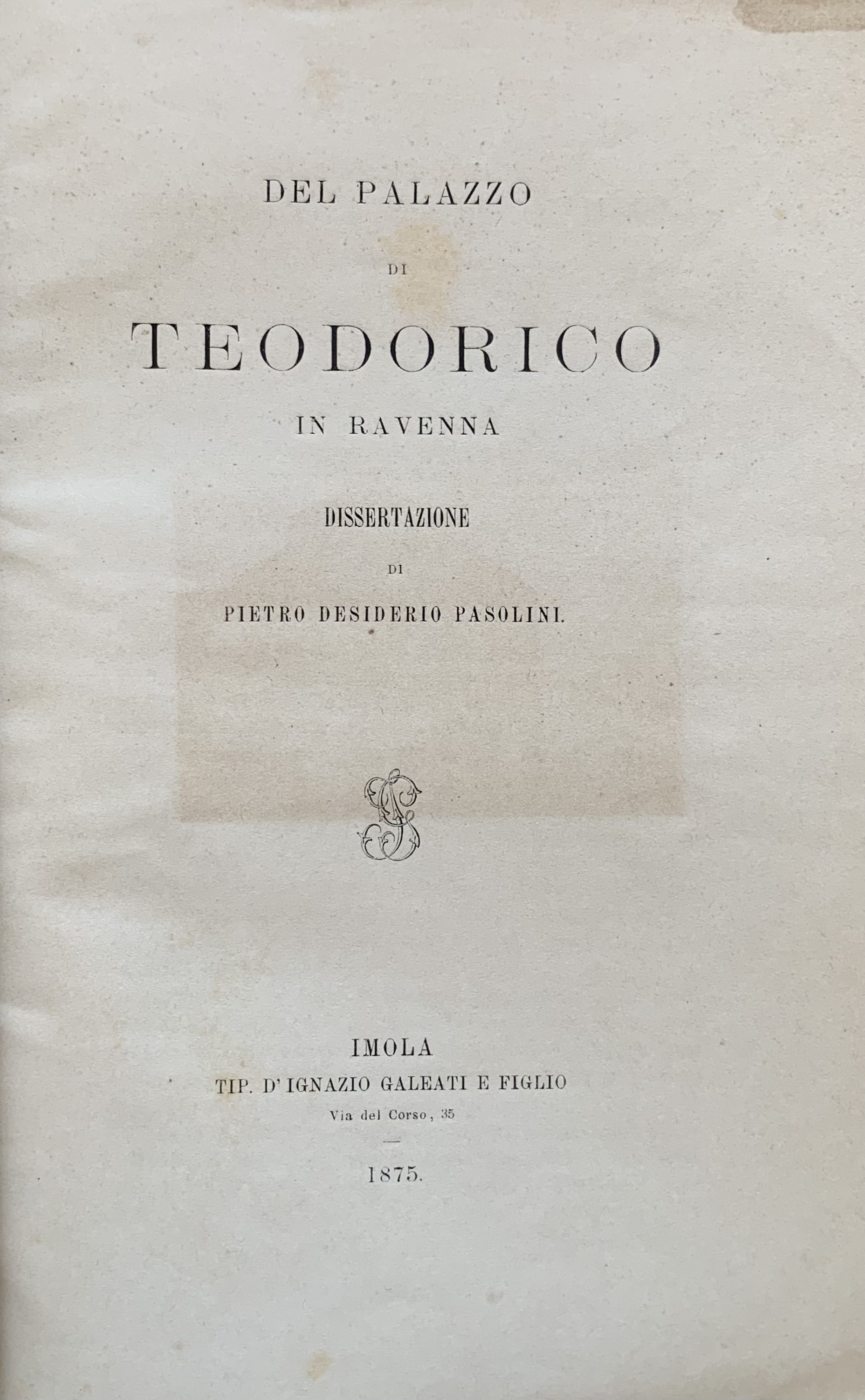 Pietro Desiderio Pasolini - Del palazzo di Teodorico in Ravenna   [Galeati Imola, 1875] - immagine 3