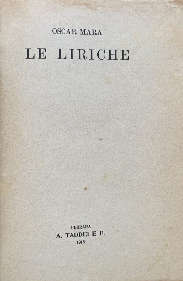 Oscar Mara (Attilio Franchi) - Le liriche   [Taddei Ferrara, 1918]